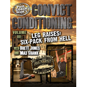 Convict Conditioning, Volume 3: Leg Raises: Six Pack from Hell